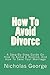 How To Avoid Divorce: A Ste...