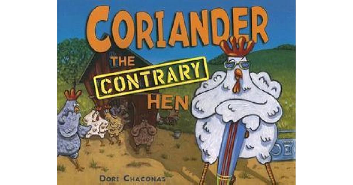 Coriander the Contrary Hen by Dori Chaconas