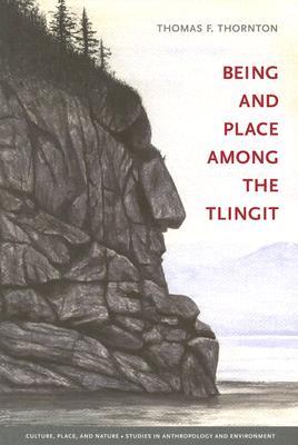 Being and Place among the Tlingit (Culture, Place, and Nature)