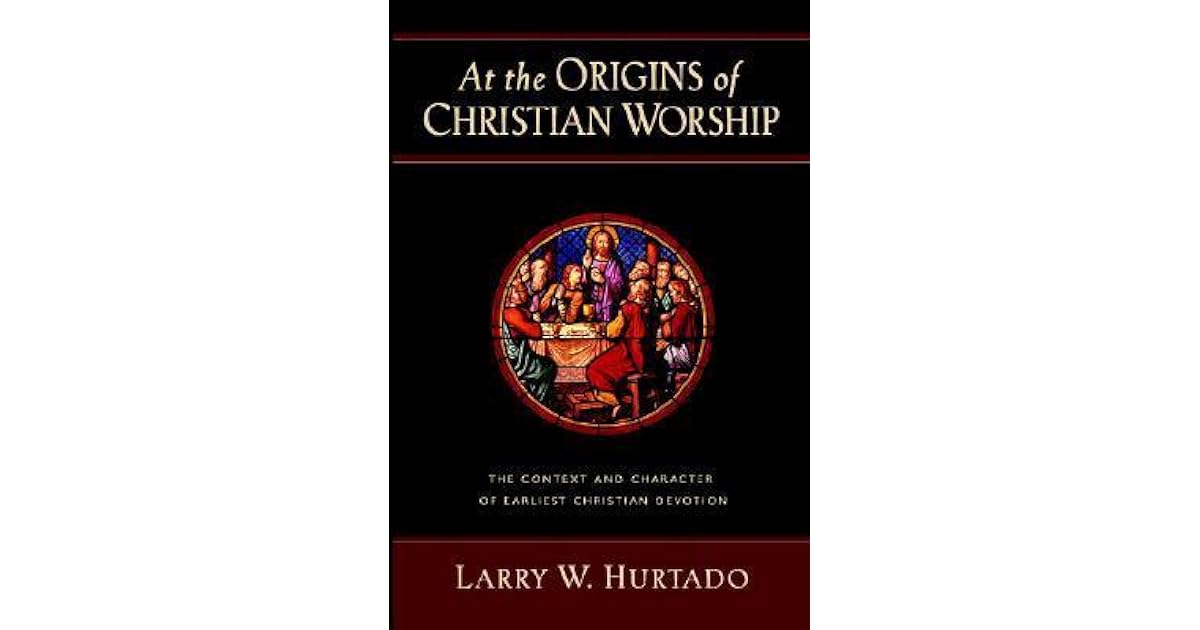 At the Origins of Christian Worship The Context and Character of