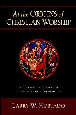 At the Origins of Christian Worship: The Context and Character of Earliest Christian Devotion (Paperback)