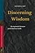 Discerning Wisdom: The Sapiential Literature of the Dead Sea Scrolls (Vetus Testamentum, Supplements, 116)