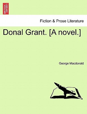 Donal Grant. [A Novel.] Vol. I.
