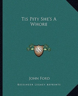 Tis Pity She's A Whore