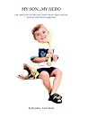 My Son. . . My Hero: The True Story of Michael James' Brave Fight Against Childhood Leukemia