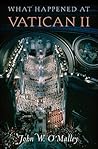 What Happened at Vatican II by John W. O'Malley