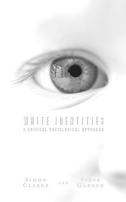 White Identities: A Critical Sociological Approach (Hardcover)
