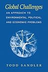 Global Challenges: An Approach to Environmental, Political, and Economic Problems Global Challenges: An Approach to Environmental, Political, and Economic Problems
