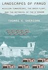 Landscapes of Fraud: Mission Tumacácori, the Baca Float, and the Betrayal of the O’odham (La Frontera: People and Their Environments in the US-Mexico Borderlands)