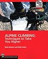 Alpine Climbing: Techniques to Take You Higher (Mountaineers Outdoor Expert)