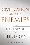 Civilization and Its Enemies: The Next Stage of History