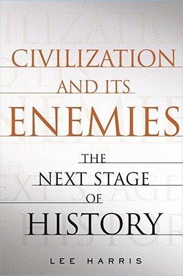 Civilization and Its Enemies: The Next Stage of History (Hardcover)