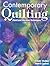 Contemporary Quilting: Exciting Techniques and Quilts from Award-Winning Quilters