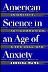 American Science in an Age of Anxiety (Ref.Library of the Humanities; 1902) American Science in an Age of Anxiety (Ref.Library of the Humanities; 1902)