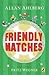 Friendly Matches