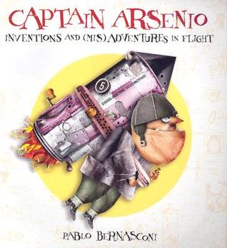 Captain Arsenio: Invention and Mis Adventures in Flight (Hardcover)