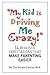 My Kid Is Driving Me Crazy!...
