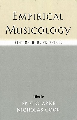 Empirical Musicology: Aims, Methods, Prospects (Hardcover)