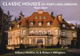 Classic Houses of Portland, Oregon, 1850–1950 (Paperback)