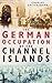 The German Occupation Of The Channel Islands