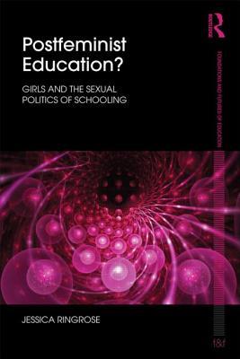 Postfeminist Education? (Foundations and Futures of Education)