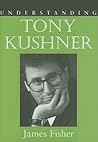 Understanding Tony Kushner (Understanding Contemporary American Literature) Understanding Tony Kushner (Understanding Contemporary American Literature)