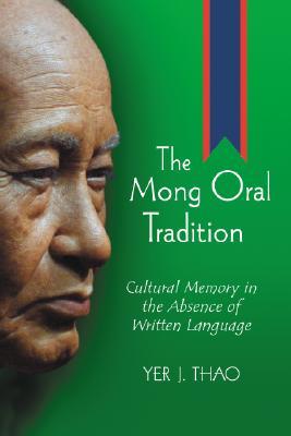 The Mong Oral Tradition: Cultural Memory in the Absence of Written Language (Paperback)