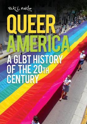 Queer America: A GLBT History of the 20th Century (Hardcover)