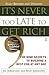 It's Never Too Late to Get Rich: The Nine Secrets to Building a Nest Egg at Any Age