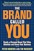 The Brand Called You: Make Your Business Stand Out in a Crowded Marketplace