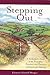 Stepping Out: A Tenderfoot's Guide to the Principles, Practices, and Pleasures of Countryside Walking
