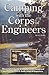 Camping with the Corps of Engineers: The Complete Guide to Campgrounds Owned and Operated by the U.S. Army Corps of Engineers