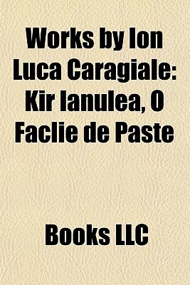 Works by Ion Luca Caragiale (Study Guide): Kir Ianulea, O F Clie de Pa Te