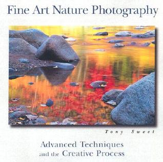 Fine Art Nature Photography: Advanced Techniques and the Creative Process (Paperback)