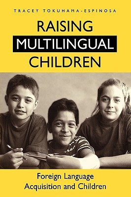 Raising Multilingual Children: Foreign Language Acquisition and Children (Hardcover)
