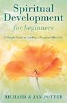 Spiritual Development for Beginners: A Simple Guide to Leading a Purpose-filled Life