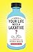 Does Your Life Need a Laxative: Dr. Fred's Practical Prescriptions for Happiness