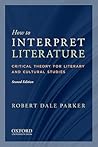 How to Interpret Literature by Robert Dale Parker