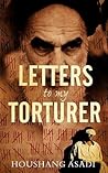 Letters to My Torturer: Love, Revolution, and Imprisonment in Iran