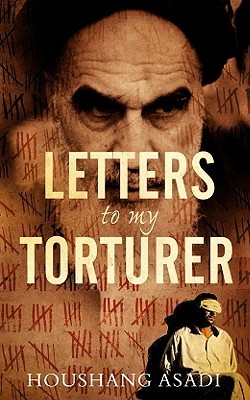 Letters to My Torturer: Love, Revolution, and Imprisonment in Iran (Hardcover)