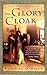 The Glory Cloak: A Novel of...