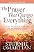 The Prayer That Changes Everything by Stormie Omartian
