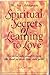 Spiritual Secrets of Learning to Love: For Those Who Want to Turn the Lead in Their Lives into Gold