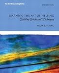 Learning the Art of Helping: Building Blocks and Techniques (5th Edition) (The Merrill Counseling)