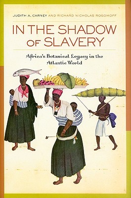 In the Shadow of Slavery: Africa’s Botanical Legacy in the Atlantic World (Hardcover)