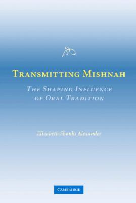 Transmitting Mishnah: The Shaping Influence of Oral Tradition (Hardcover)