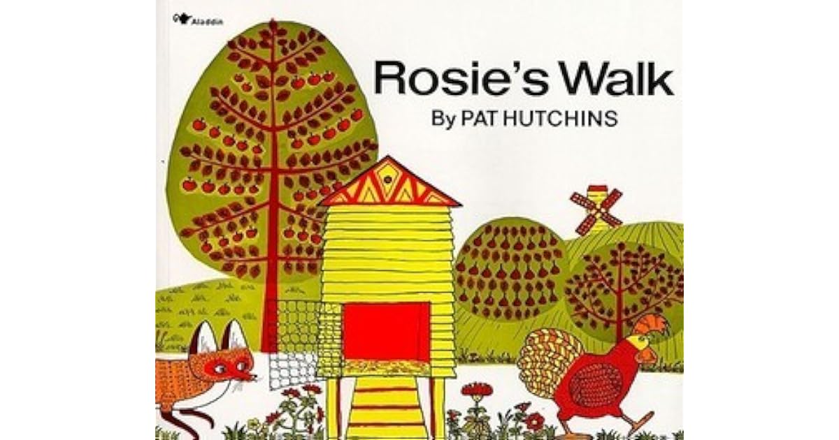 Rosie s Walk By Pat Hutchins Rosie s Walk By Pat Hutchins