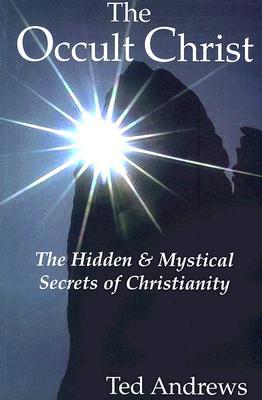 The Occult Christ: Hidden & Mystical Secrets of Christianity (Paperback)