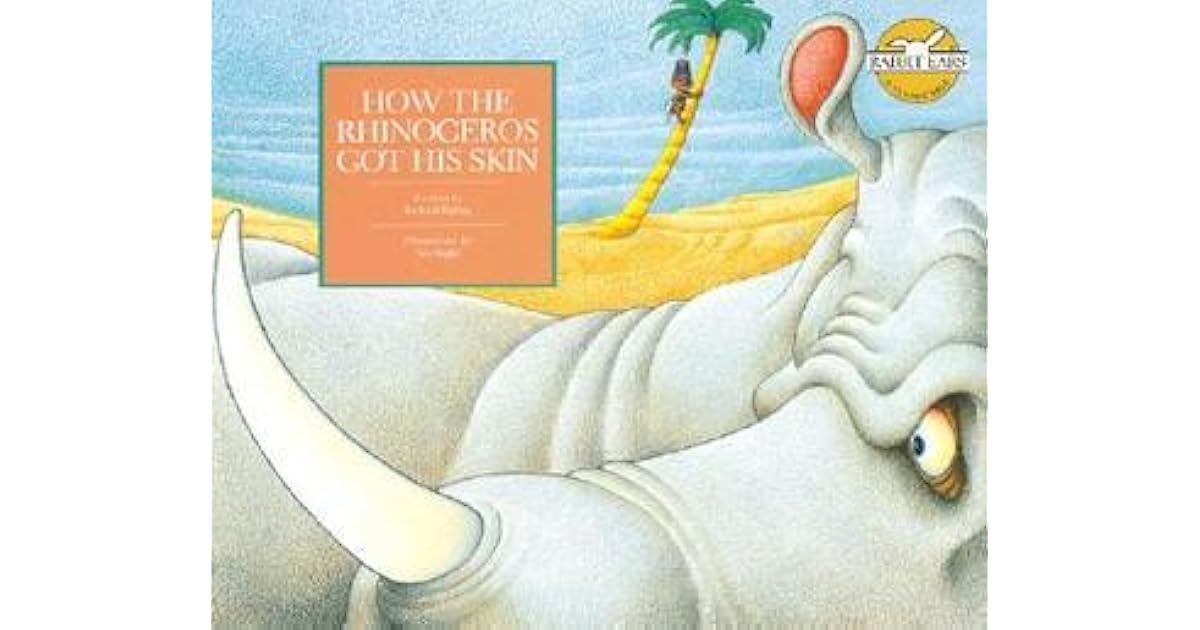 How the Rhinoceros Got His Skin by Rudyard Kipling
