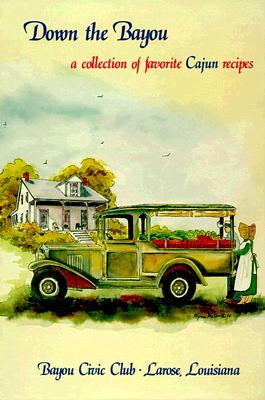 Down the Bayou: A Collection of Favorite Cajun Recipes (Hardcover)